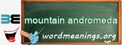 WordMeaning blackboard for mountain andromeda
